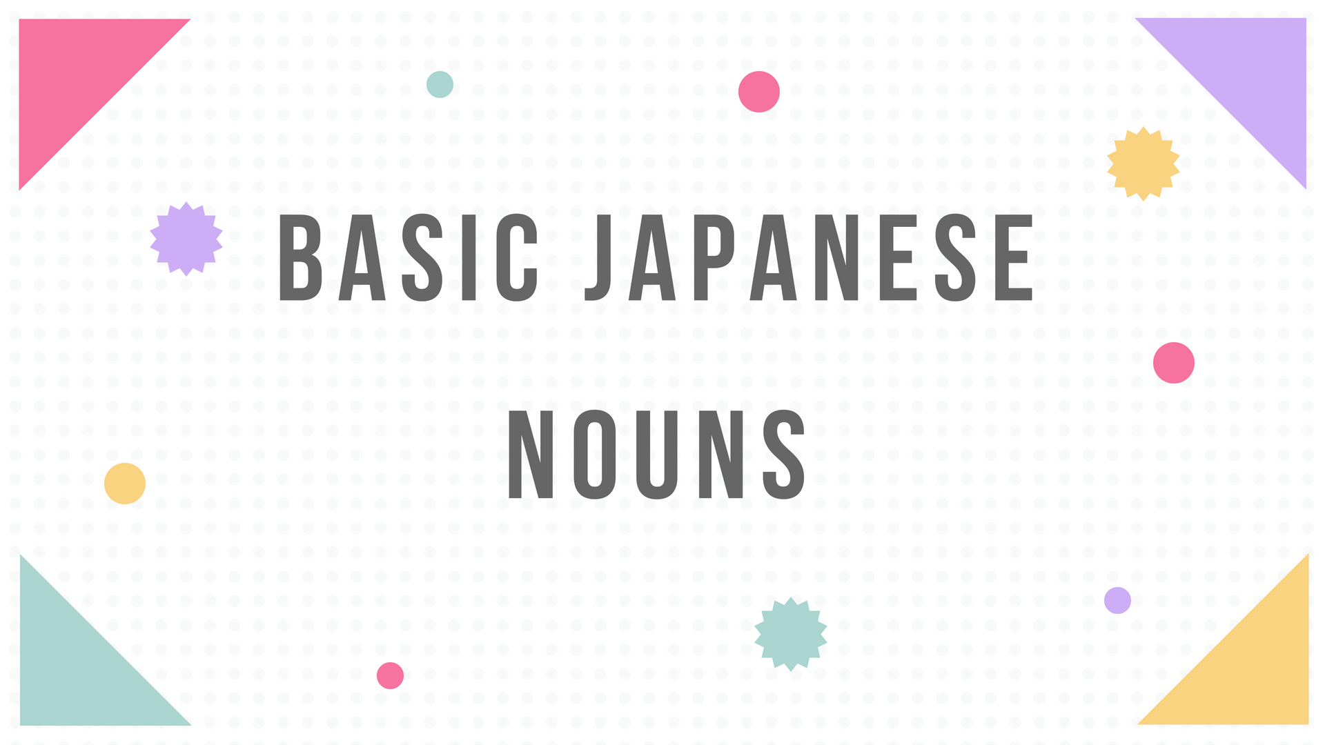 Basic Japanese Nouns